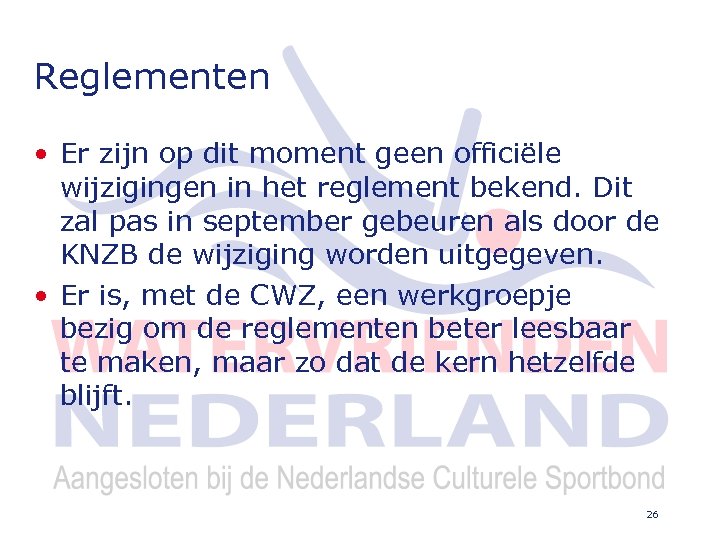 Reglementen • Er zijn op dit moment geen officiële wijzigingen in het reglement bekend.