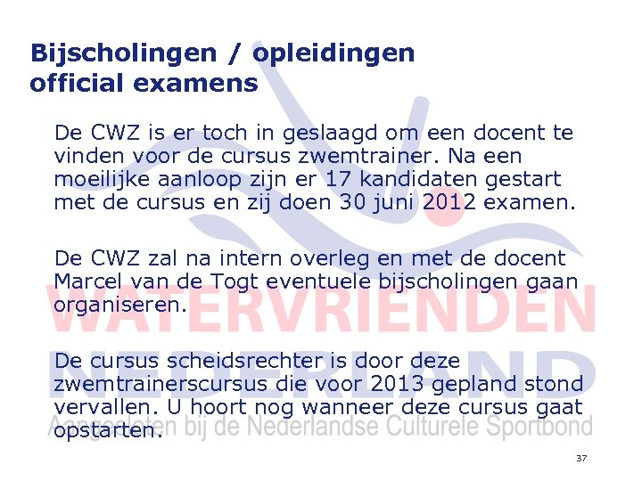 Bijscholingen / opleidingen official examens De CWZ is er toch in geslaagd om een