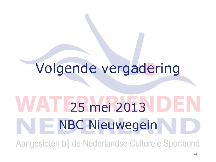 Volgende vergadering 25 mei 2013 NBC Nieuwegein 41 