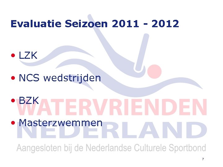 Evaluatie Seizoen 2011 - 2012 • LZK • NCS wedstrijden • BZK • Masterzwemmen