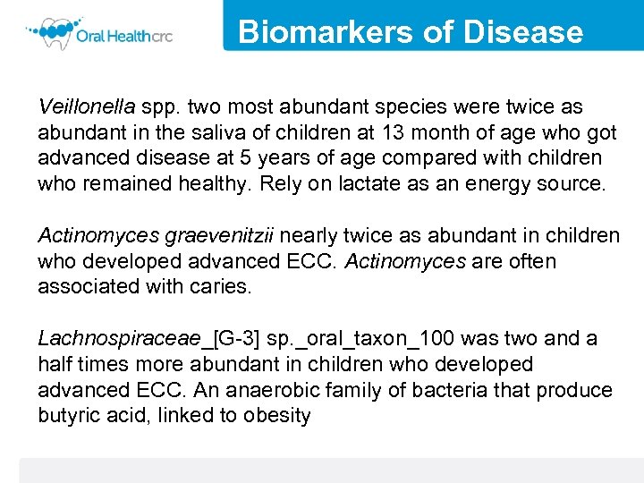 Biomarkers of Disease Veillonella spp. two most abundant species were twice as abundant in