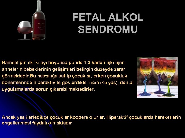 FETAL ALKOL SENDROMU Hamileliğin ilk iki ayı boyunca günde 1 -3 kadeh içki içen