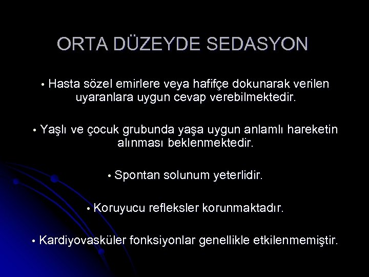 ORTA DÜZEYDE SEDASYON • • Hasta sözel emirlere veya hafifçe dokunarak verilen uyaranlara uygun
