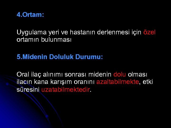 4. Ortam: Uygulama yeri ve hastanın derlenmesi için özel ortamın bulunması 5. Midenin Doluluk