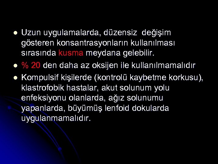 l l l Uzun uygulamalarda, düzensiz değişim gösteren konsantrasyonların kullanılması sırasında kusma meydana gelebilir.