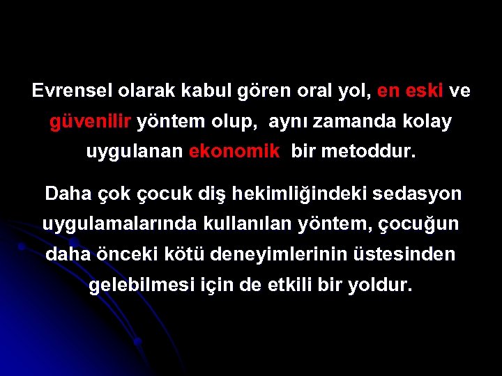 Evrensel olarak kabul gören oral yol, en eski ve güvenilir yöntem olup, aynı zamanda