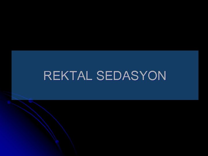 REKTAL SEDASYON 