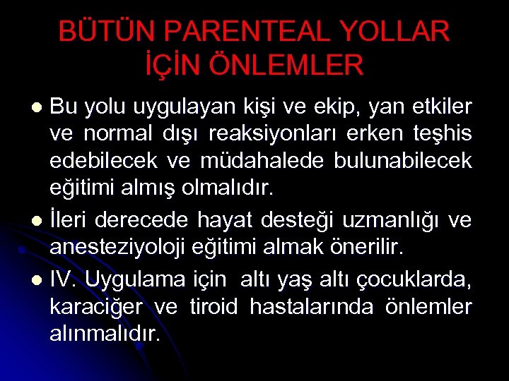 BÜTÜN PARENTEAL YOLLAR İÇİN ÖNLEMLER Bu yolu uygulayan kişi ve ekip, yan etkiler ve