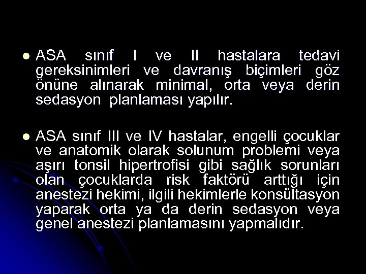l ASA sınıf I ve II hastalara tedavi gereksinimleri ve davranış biçimleri göz önüne
