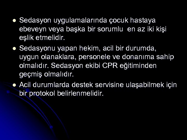 l l l Sedasyon uygulamalarında çocuk hastaya ebeveyn veya başka bir sorumlu en az