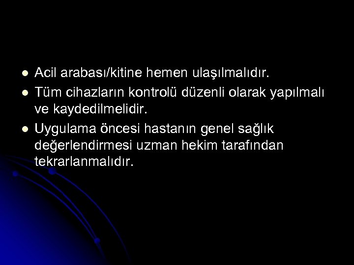 l l l Acil arabası/kitine hemen ulaşılmalıdır. Tüm cihazların kontrolü düzenli olarak yapılmalı ve