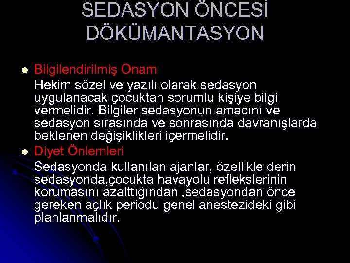 SEDASYON ÖNCESİ DÖKÜMANTASYON l l Bilgilendirilmiş Onam Hekim sözel ve yazılı olarak sedasyon uygulanacak