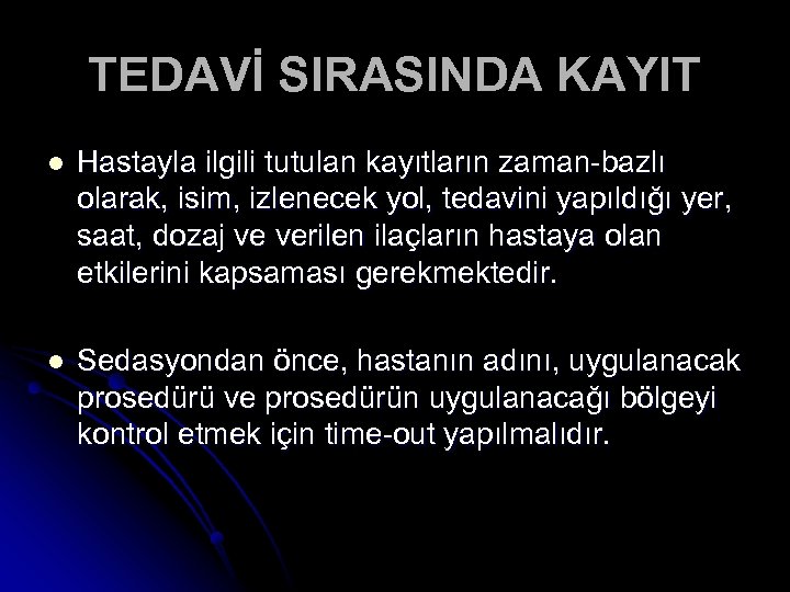 TEDAVİ SIRASINDA KAYIT l Hastayla ilgili tutulan kayıtların zaman-bazlı olarak, isim, izlenecek yol, tedavini