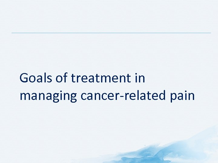 Goals of treatment in managing cancer-related pain 