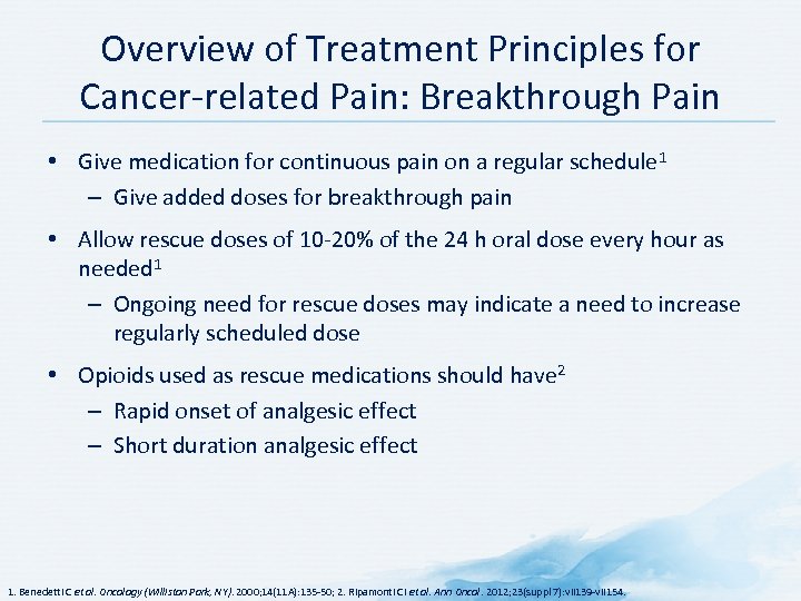 Overview of Treatment Principles for Cancer-related Pain: Breakthrough Pain • Give medication for continuous
