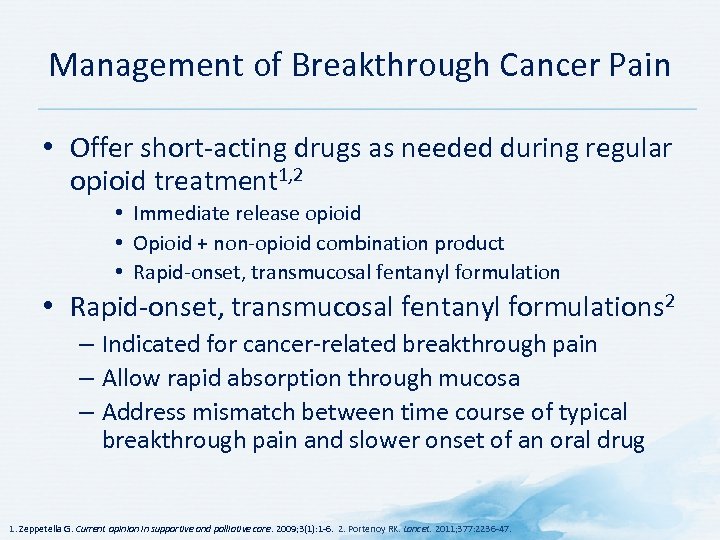 Management of Breakthrough Cancer Pain • Offer short-acting drugs as needed during regular opioid
