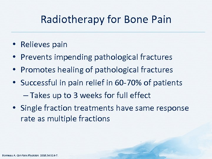 Radiotherapy for Bone Pain Relieves pain Prevents impending pathological fractures Promotes healing of pathological