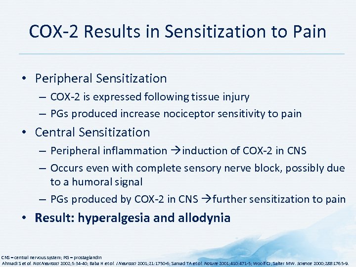 COX-2 Results in Sensitization to Pain • Peripheral Sensitization – COX-2 is expressed following