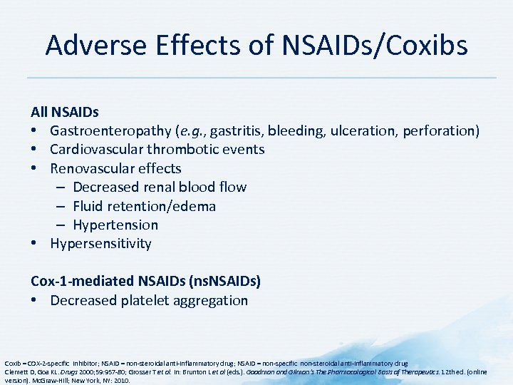 Adverse Effects of NSAIDs/Coxibs All NSAIDs • Gastroenteropathy (e. g. , gastritis, bleeding, ulceration,