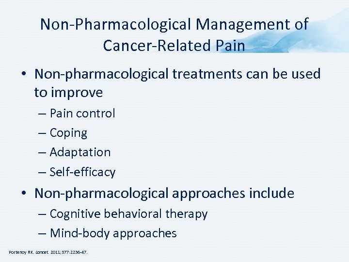 Non-Pharmacological Management of Cancer-Related Pain • Non-pharmacological treatments can be used to improve –
