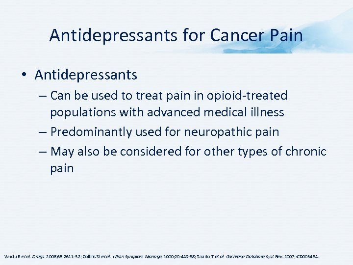 Antidepressants for Cancer Pain • Antidepressants – Can be used to treat pain in