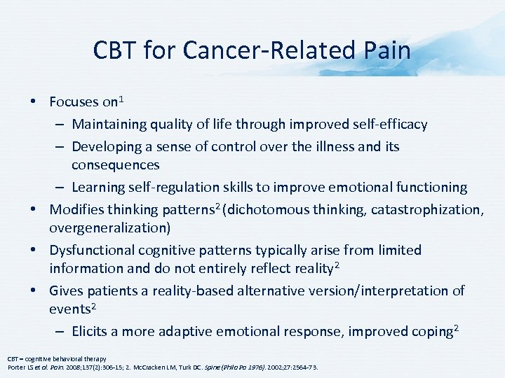 CBT for Cancer-Related Pain • Focuses on 1 – Maintaining quality of life through
