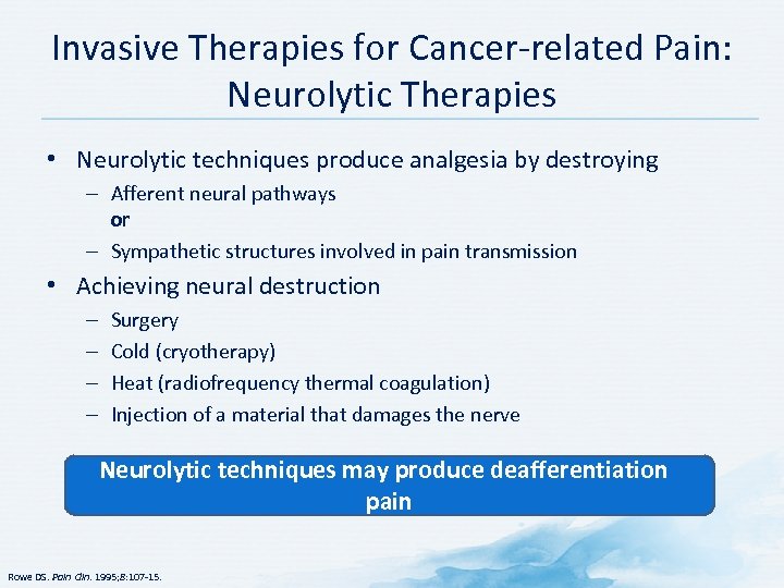 Invasive Therapies for Cancer-related Pain: Neurolytic Therapies • Neurolytic techniques produce analgesia by destroying