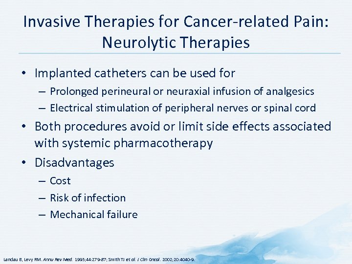 Invasive Therapies for Cancer-related Pain: Neurolytic Therapies • Implanted catheters can be used for