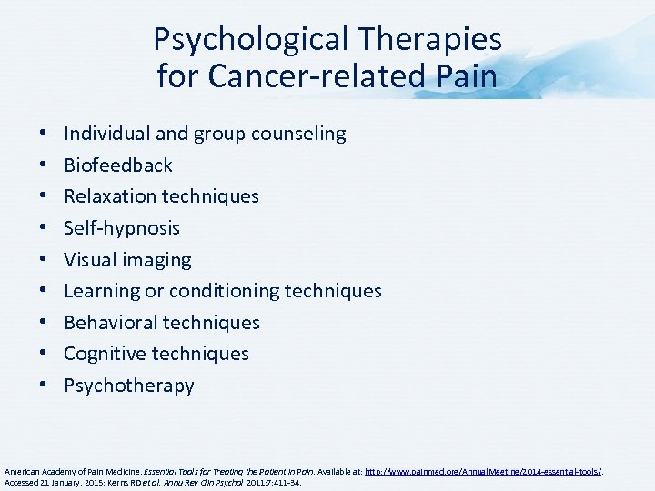 Psychological Therapies for Cancer-related Pain • • • Individual and group counseling Biofeedback Relaxation