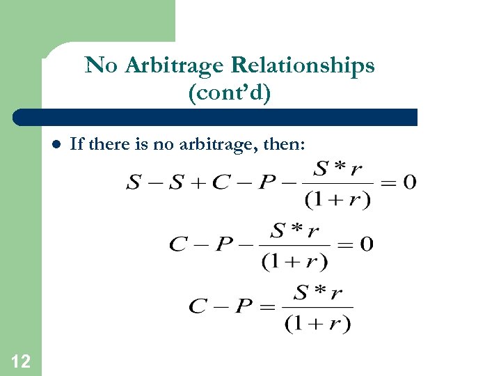 No Arbitrage Relationships (cont’d) l 12 If there is no arbitrage, then: 