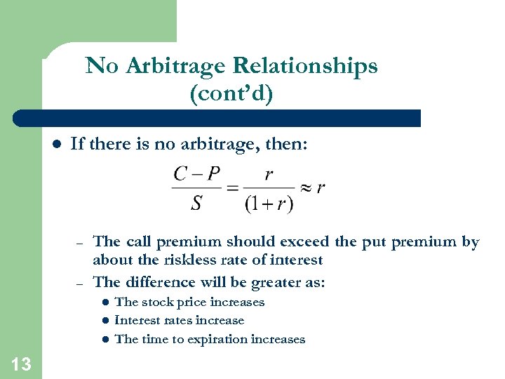 No Arbitrage Relationships (cont’d) l If there is no arbitrage, then: – – The