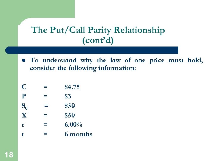 The Put/Call Parity Relationship (cont’d) l C P S 0 X r t 18