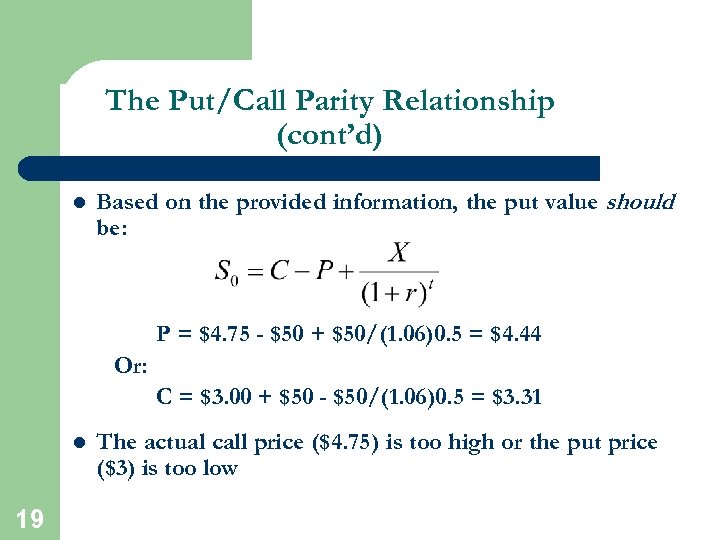 The Put/Call Parity Relationship (cont’d) l Based on the provided information, the put value