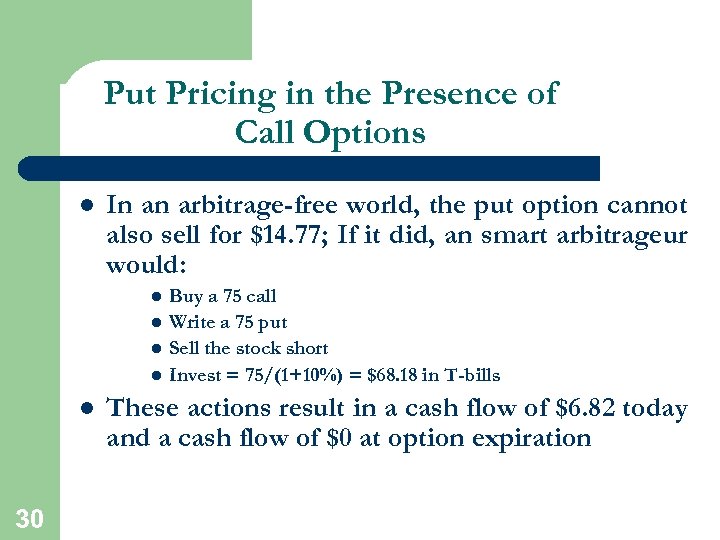 Put Pricing in the Presence of Call Options l In an arbitrage-free world, the