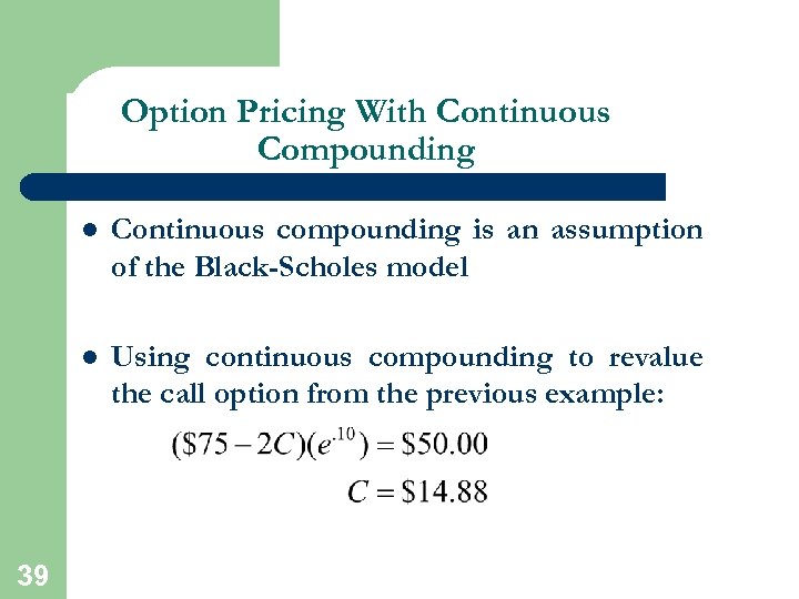 Option Pricing With Continuous Compounding l l 39 Continuous compounding is an assumption of