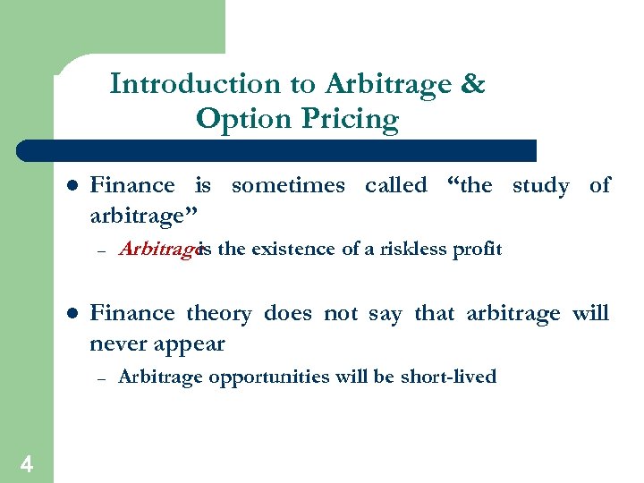 Introduction to Arbitrage & Option Pricing l Finance is sometimes called “the study of