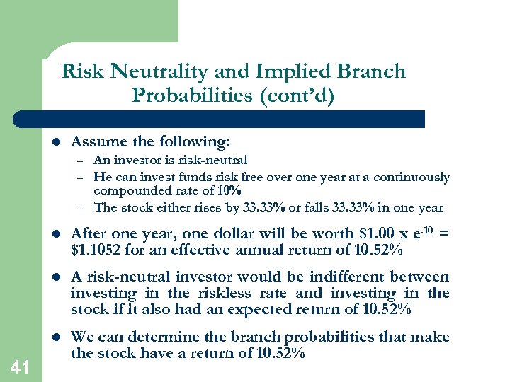 Risk Neutrality and Implied Branch Probabilities (cont’d) l Assume the following: – – –