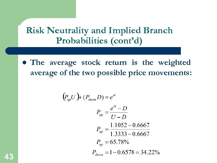 Risk Neutrality and Implied Branch Probabilities (cont’d) l 43 The average stock return is