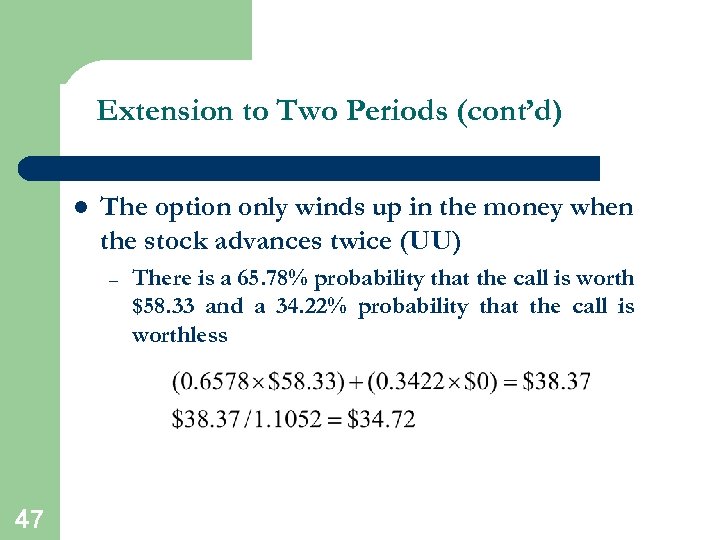 Extension to Two Periods (cont’d) l The option only winds up in the money