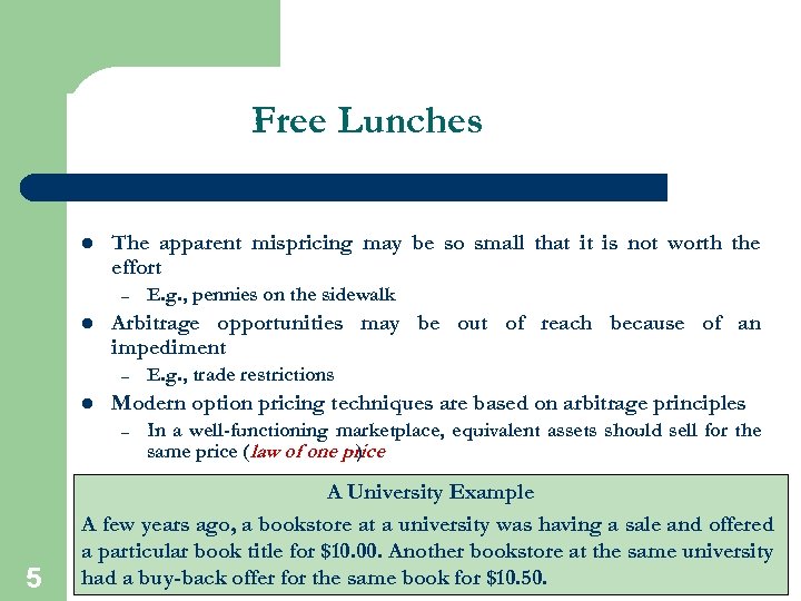 Free Lunches l The apparent mispricing may be so small that it is not