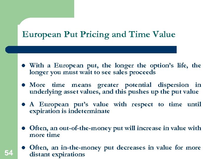 European Put Pricing and Time Value l l More time means greater potential dispersion