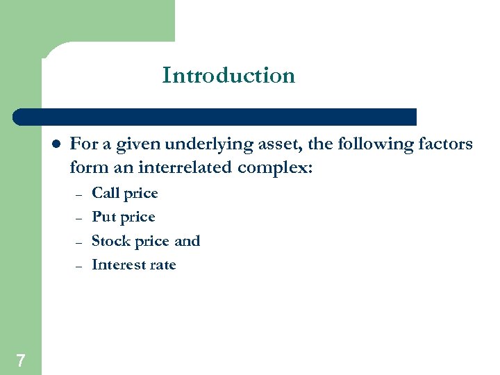 Introduction l For a given underlying asset, the following factors form an interrelated complex: