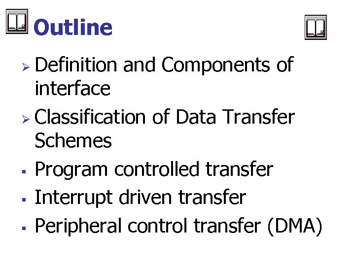 Outline Definition and Components of interface Ø Classification of Data Transfer Schemes § Program
