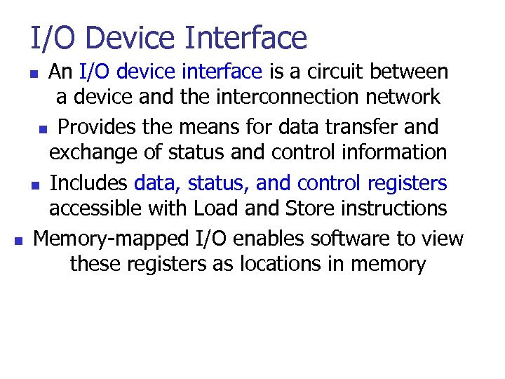 I/O Device Interface An I/O device interface is a circuit between a device and