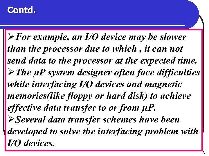 Contd. ØFor example, an I/O device may be slower than the processor due to