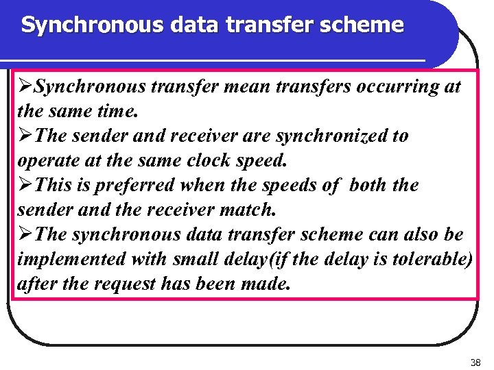 Synchronous data transfer scheme ØSynchronous transfer mean transfers occurring at the same time. ØThe