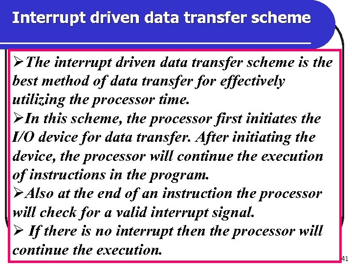 Interrupt driven data transfer scheme ØThe interrupt driven data transfer scheme is the best