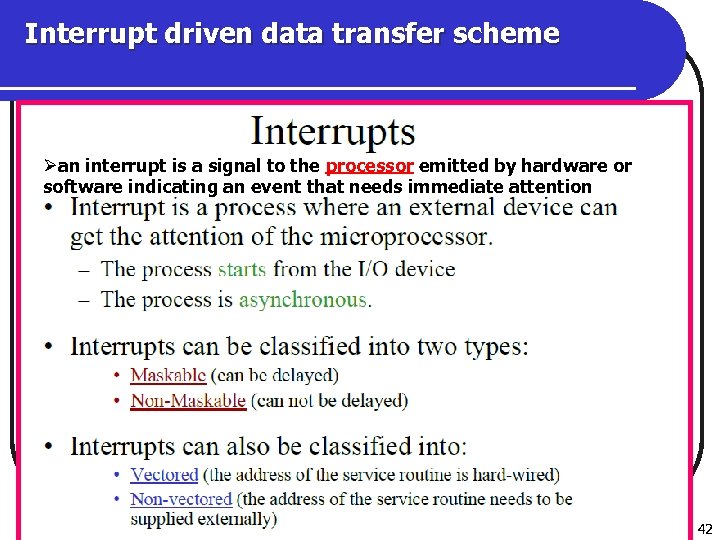 Interrupt driven data transfer scheme Øan interrupt is a signal to the processor emitted