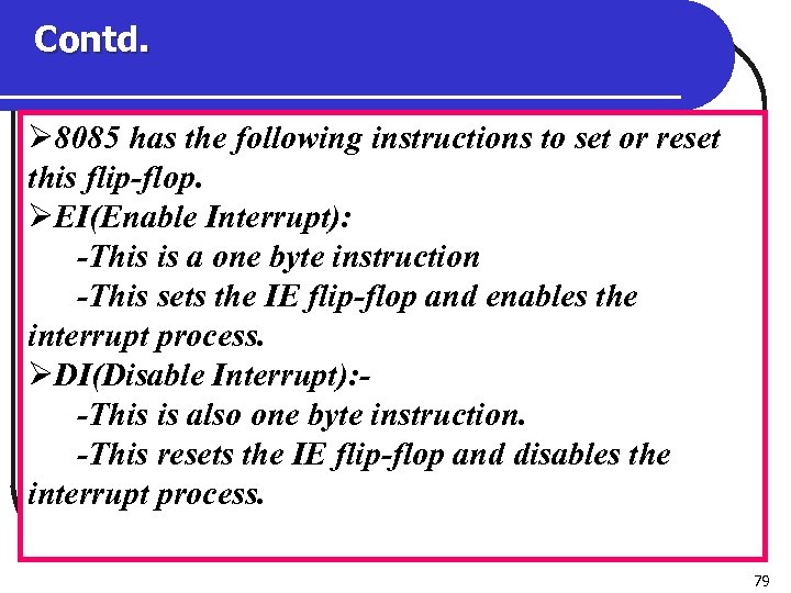 Contd. Ø 8085 has the following instructions to set or reset this flip-flop. ØEI(Enable