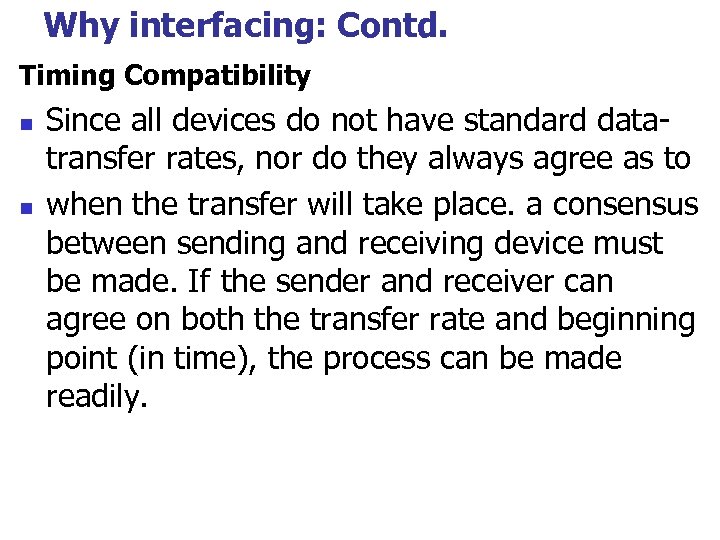 Why interfacing: Contd. Timing Compatibility n n Since all devices do not have standard